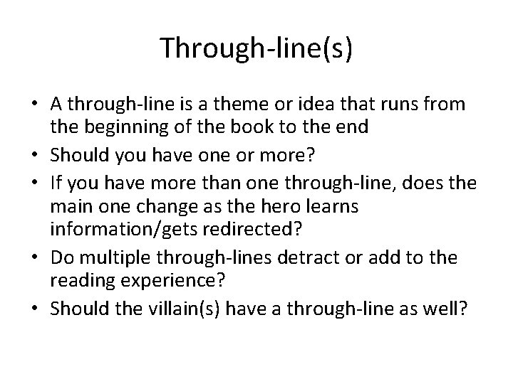 Through-line(s) • A through-line is a theme or idea that runs from the beginning