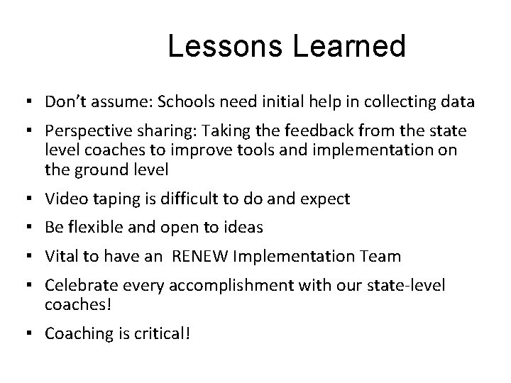 Lessons Learned ▪ Don’t assume: Schools need initial help in collecting data ▪ Perspective