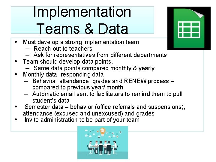 Implementation Teams & Data • Must develop a strong implementation team – Reach out