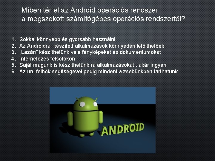 Miben tér el az Android operációs rendszer a megszokott számítógépes operációs rendszertől? 1. 2.
