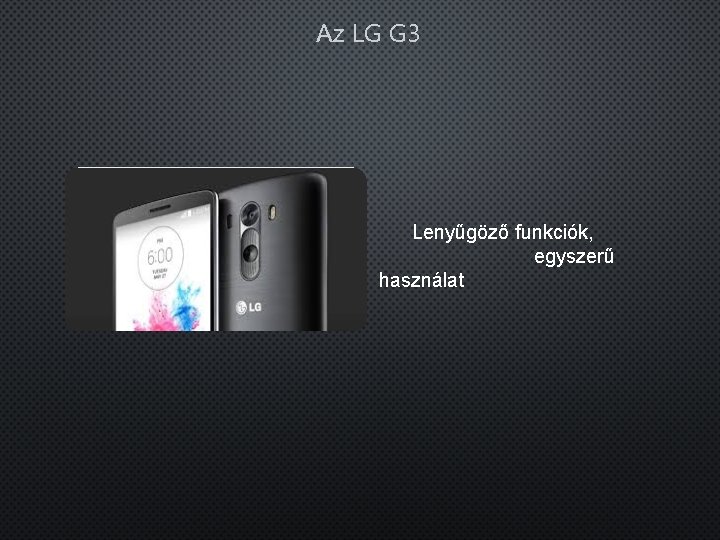 Az LG G 3 Lenyűgöző funkciók, egyszerű használat 