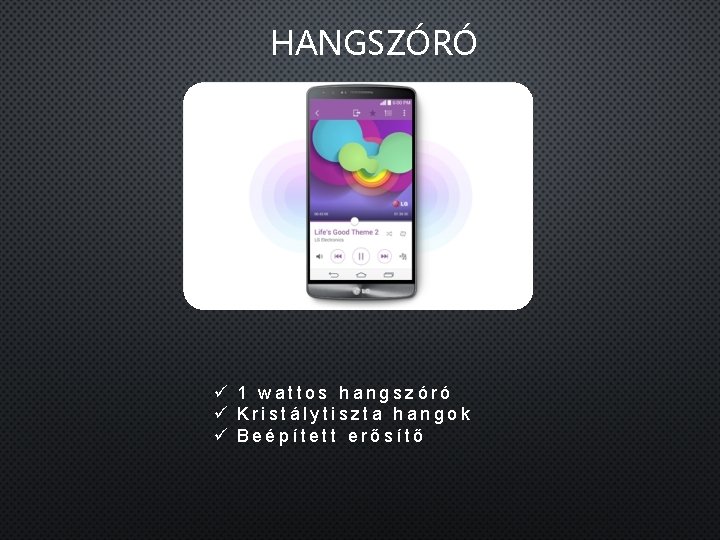 HANGSZÓRÓ ü 1 wattos hangszóró ü Kristálytiszta hangok ü Beépített erősítő 