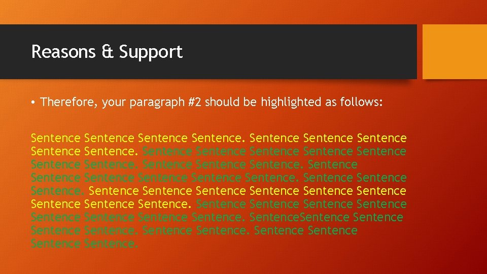 Reasons & Support • Therefore, your paragraph #2 should be highlighted as follows: Sentence