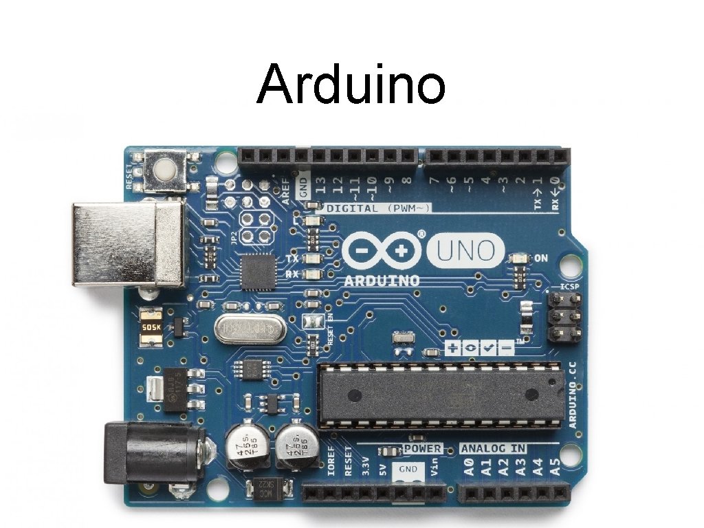 Arduino Programmable microcontroller • • • Programs are called sketches Loaded across USB 3