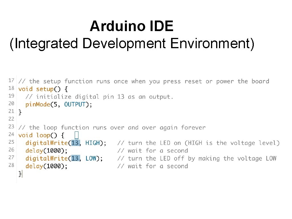 Arduino IDE (Integrated Development Environment) Arduino IDE (Integrated Development Environment)