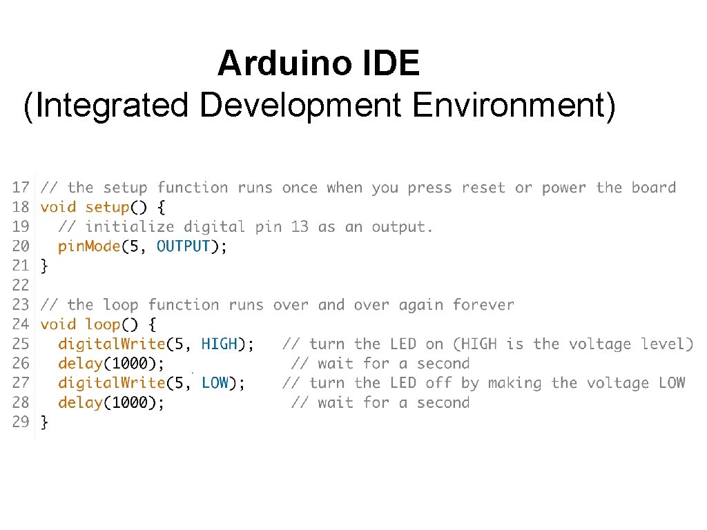 Arduino IDE (Integrated Development Environment) Arduino IDE (Integrated Development Environment)