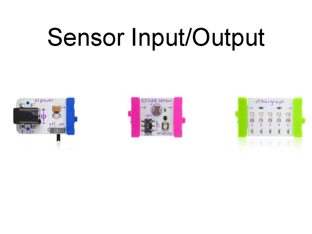 Sensor Input/Output Sensor Input/Output