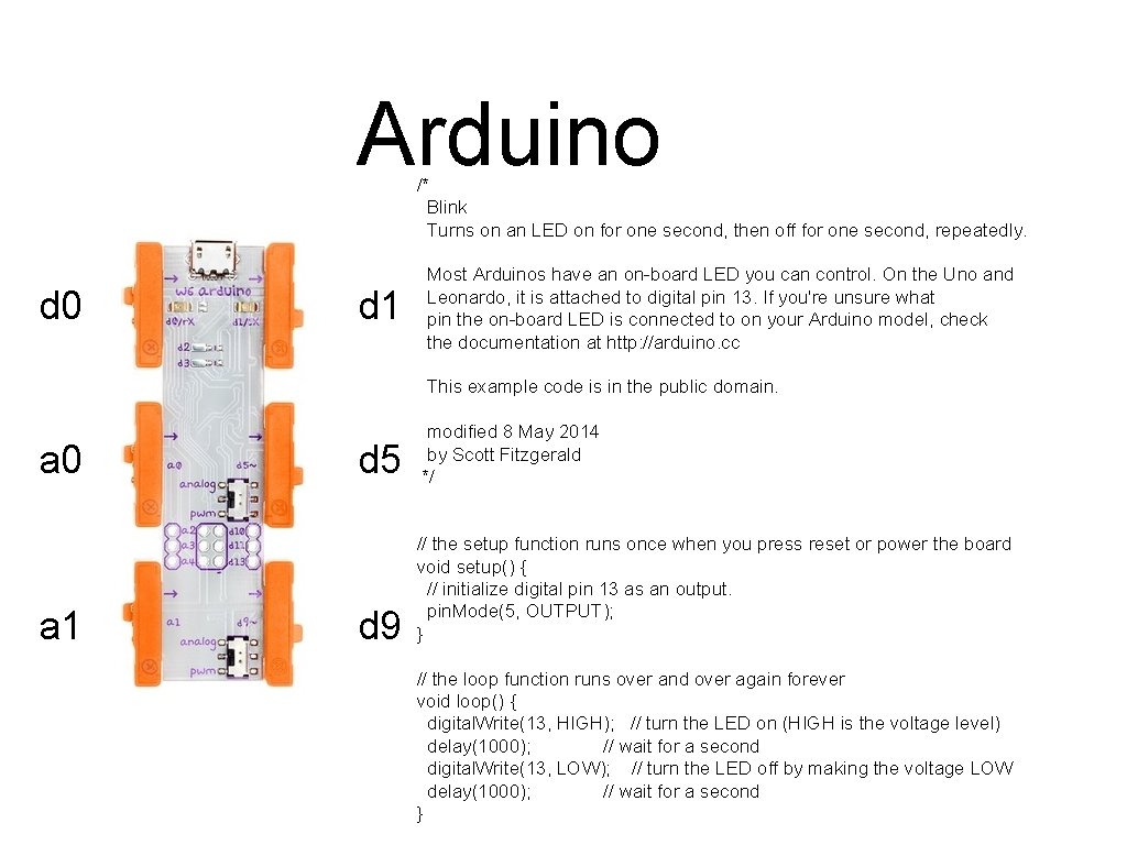 Arduino /* Blink Turns on an LED on for one second, then off for