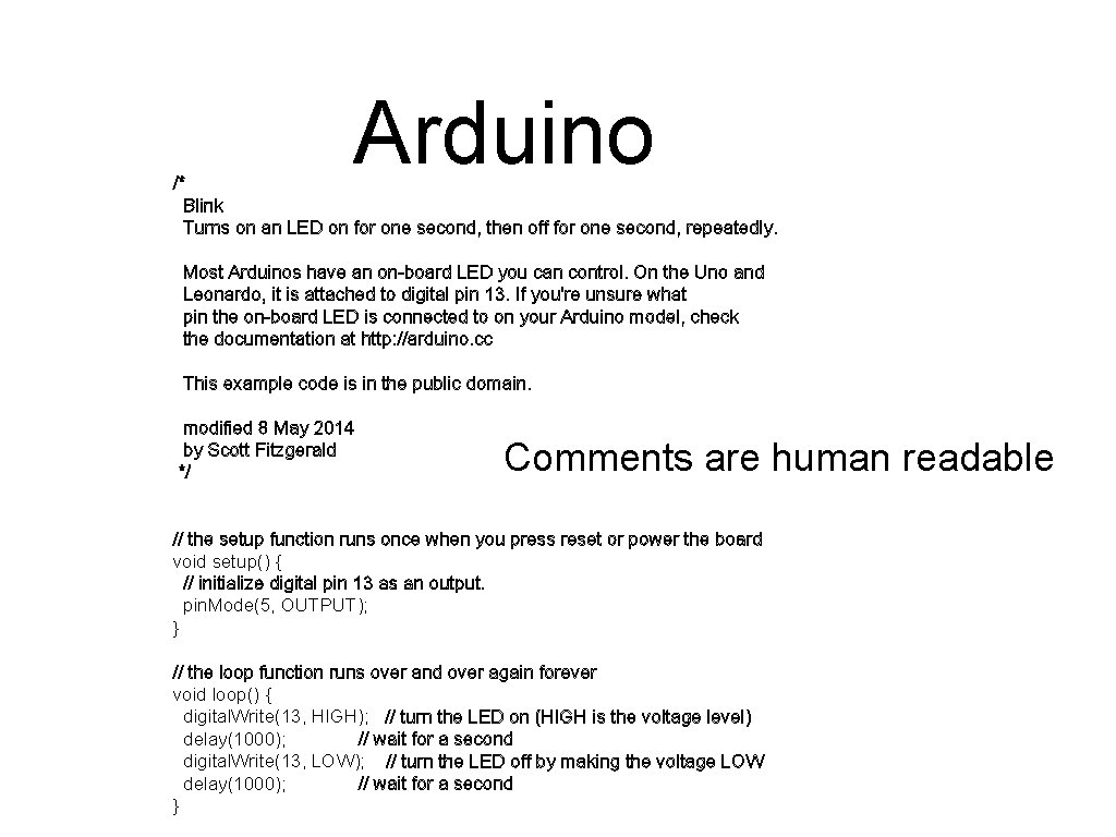 Arduino /* Blink Turns on an LED on for one second, then off for