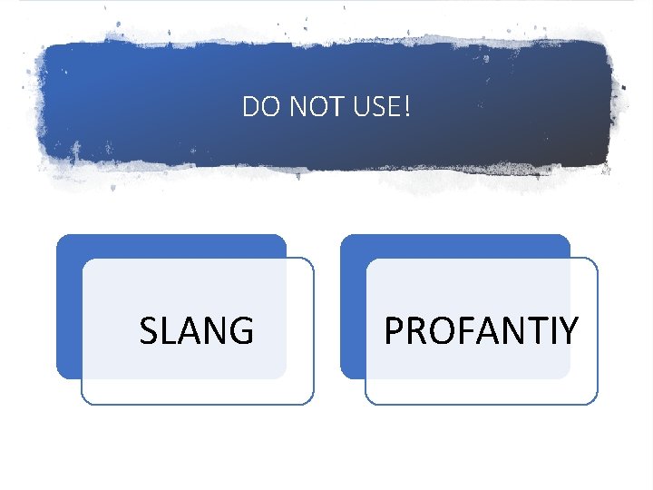 DO NOT USE! SLANG PROFANTIY 