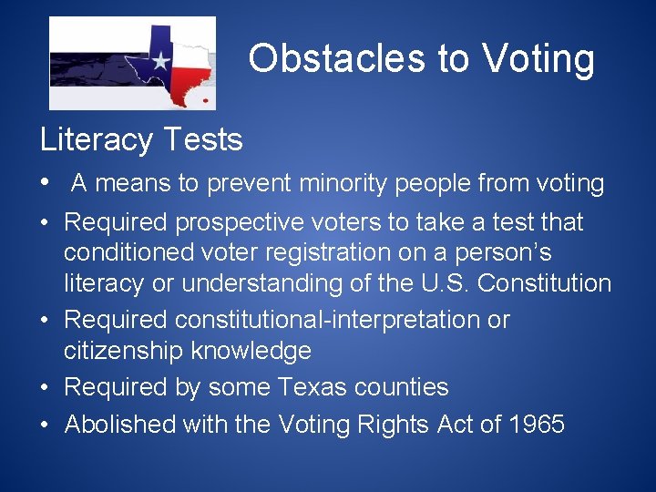 Obstacles to Voting Literacy Tests • A means to prevent minority people from voting
