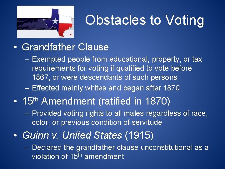 Obstacles to Voting • Grandfather Clause – Exempted people from educational, property, or tax