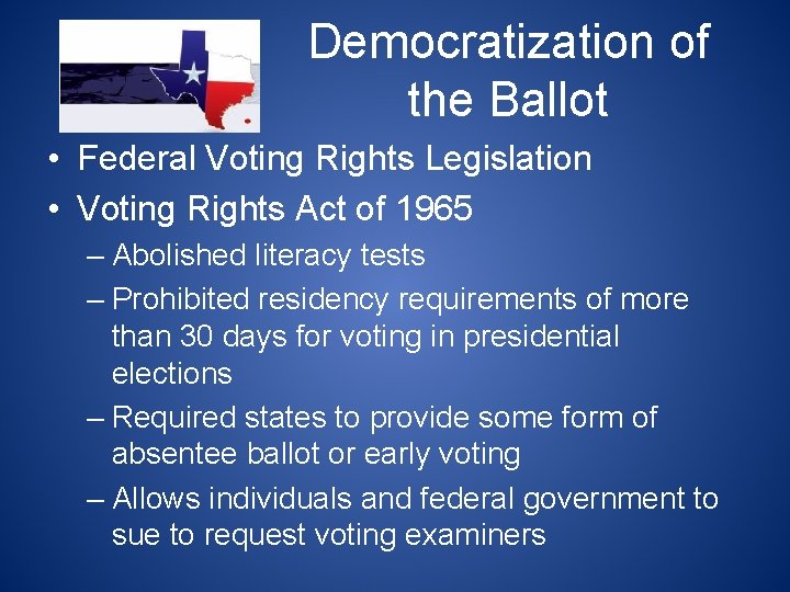 Democratization of the Ballot • Federal Voting Rights Legislation • Voting Rights Act of