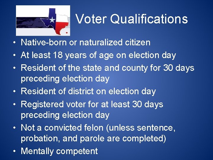 Voter Qualifications • Native-born or naturalized citizen • At least 18 years of age
