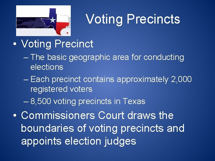Voting Precincts • Voting Precinct – The basic geographic area for conducting elections –