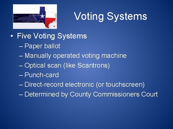 Voting Systems • Five Voting Systems – Paper ballot – Manually operated voting machine