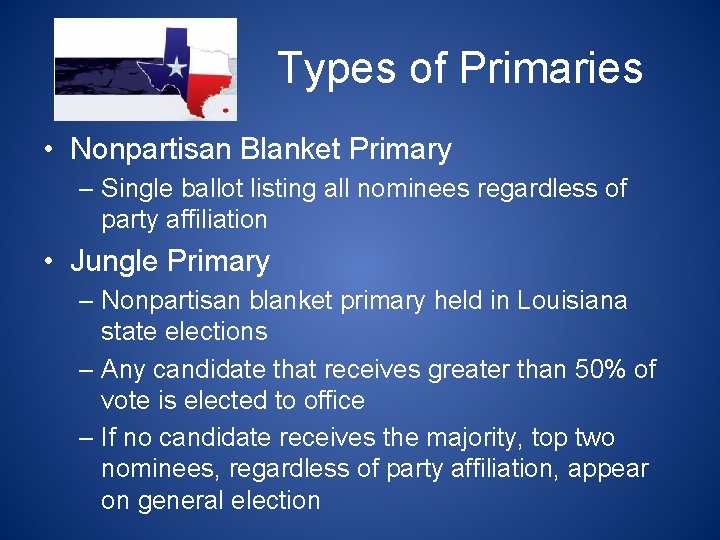 Types of Primaries • Nonpartisan Blanket Primary – Single ballot listing all nominees regardless