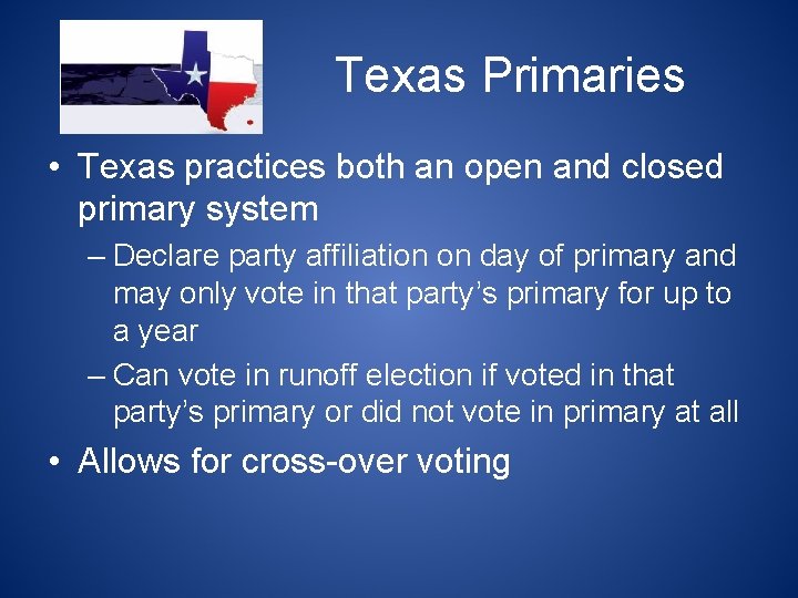 Texas Primaries • Texas practices both an open and closed primary system – Declare