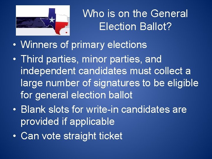 Who is on the General Election Ballot? • Winners of primary elections • Third