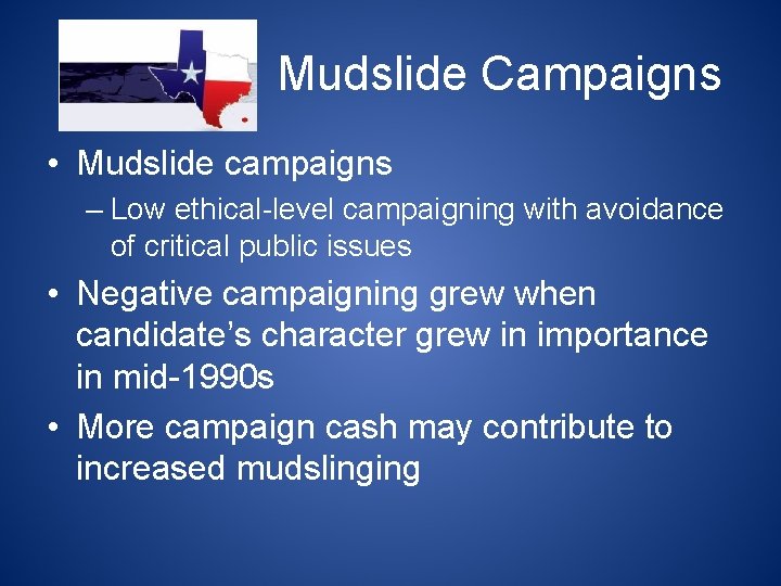 Mudslide Campaigns • Mudslide campaigns – Low ethical-level campaigning with avoidance of critical public