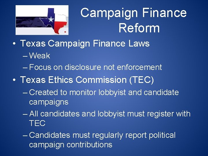 Campaign Finance Reform • Texas Campaign Finance Laws – Weak – Focus on disclosure