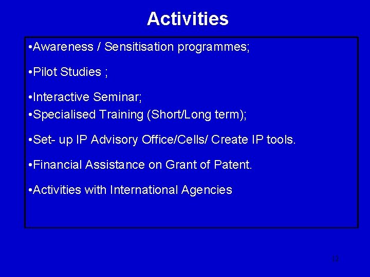 Activities • Awareness / Sensitisation programmes; • Pilot Studies ; • Interactive Seminar; •