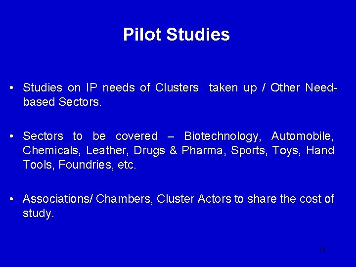 Pilot Studies • Studies on IP needs of Clusters taken up / Other Needbased