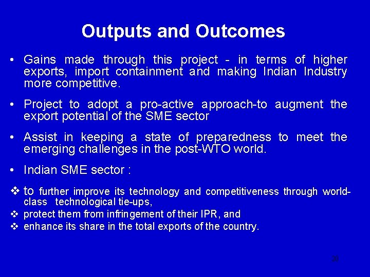 Outputs and Outcomes • Gains made through this project - in terms of higher