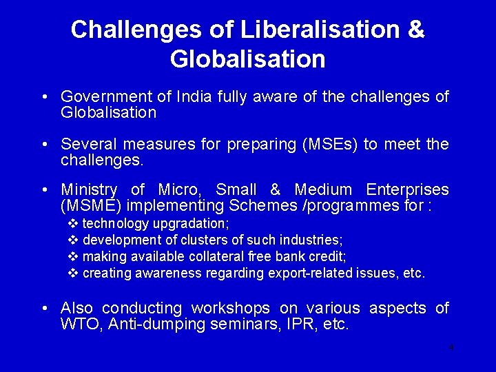 Challenges of Liberalisation & Globalisation • Government of India fully aware of the challenges