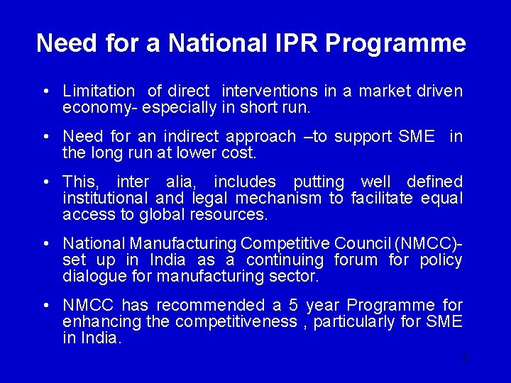 Need for a National IPR Programme • Limitation of direct interventions in a market