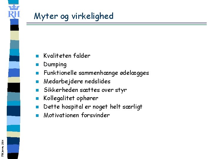 Myter og virkelighed n n n n FM januar 2004 n Kvaliteten falder Dumping