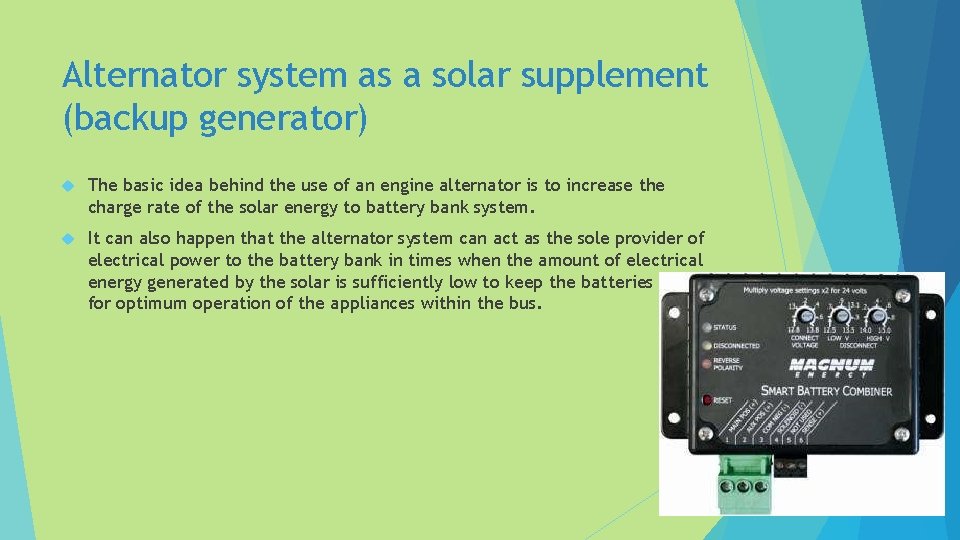 Alternator system as a solar supplement (backup generator) The basic idea behind the use