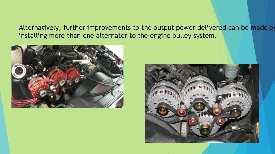 Alternatively, further improvements to the output power delivered can be made by installing more