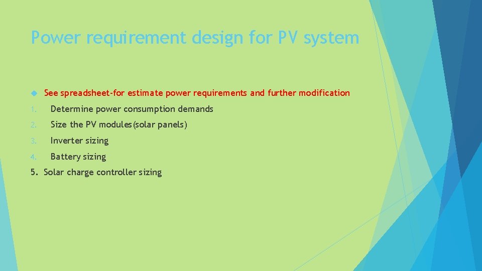 Power requirement design for PV system See spreadsheet-for estimate power requirements and further modification