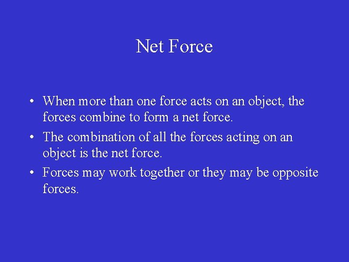 Net Force • When more than one force acts on an object, the forces Net Force • When more than one force acts on an object, the forces