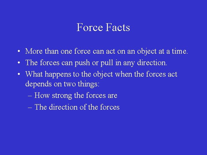 Force Facts • More than one force can act on an object at a Force Facts • More than one force can act on an object at a