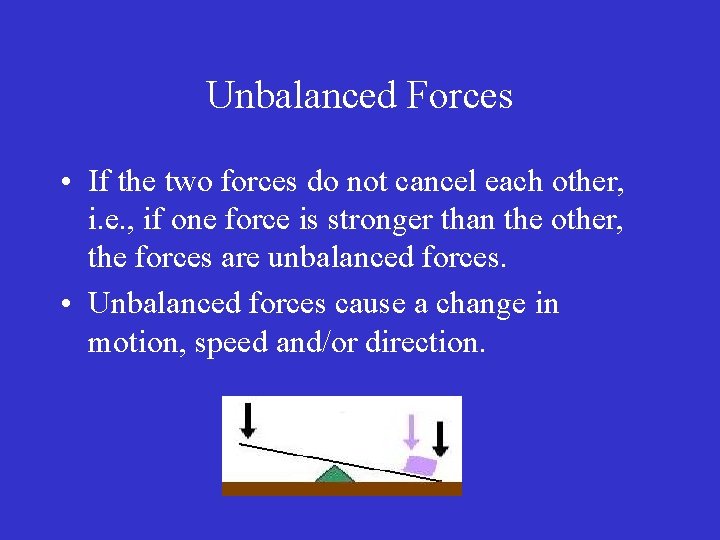Unbalanced Forces • If the two forces do not cancel each other, i. e. Unbalanced Forces • If the two forces do not cancel each other, i. e.