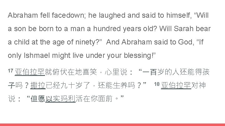 Abraham fell facedown; he laughed and said to himself, “Will a son be born