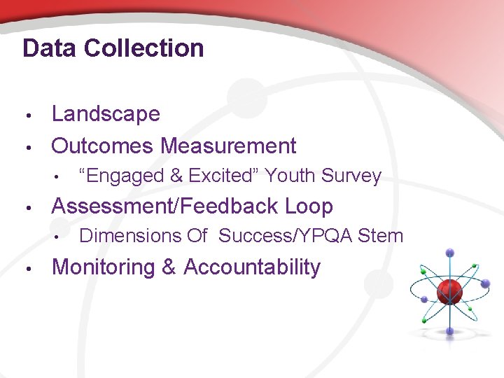 Data Collection • • Landscape Outcomes Measurement • • Assessment/Feedback Loop • • “Engaged