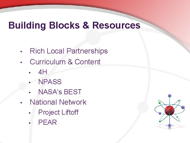 Building Blocks & Resources • • Rich Local Partnerships Curriculum & Content • •