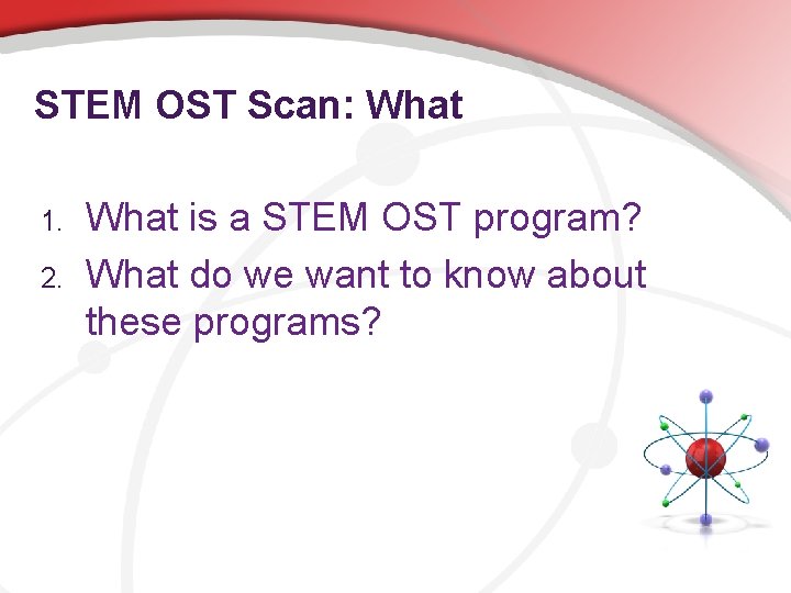 STEM OST Scan: What 1. 2. What is a STEM OST program? What do