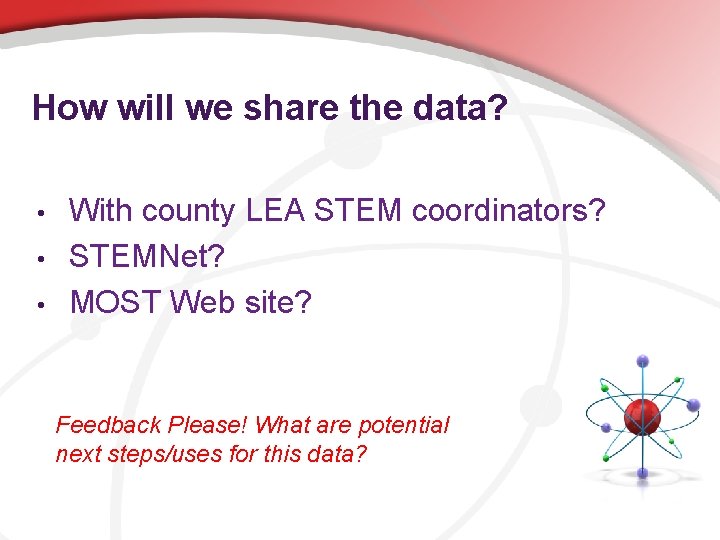 How will we share the data? • • • With county LEA STEM coordinators?
