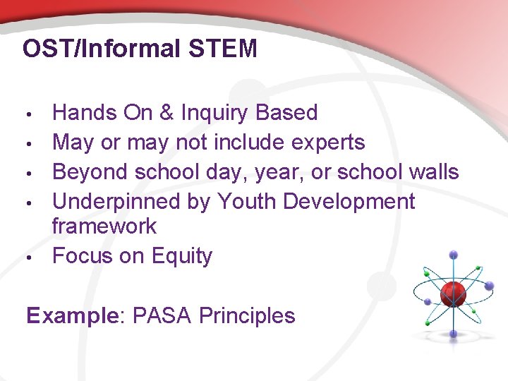 OST/Informal STEM • • • Hands On & Inquiry Based May or may not