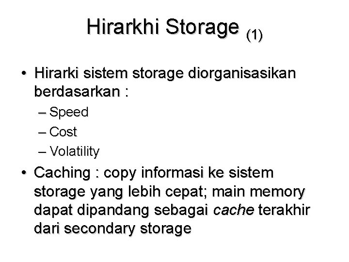Hirarkhi Storage (1) • Hirarki sistem storage diorganisasikan berdasarkan : – Speed – Cost