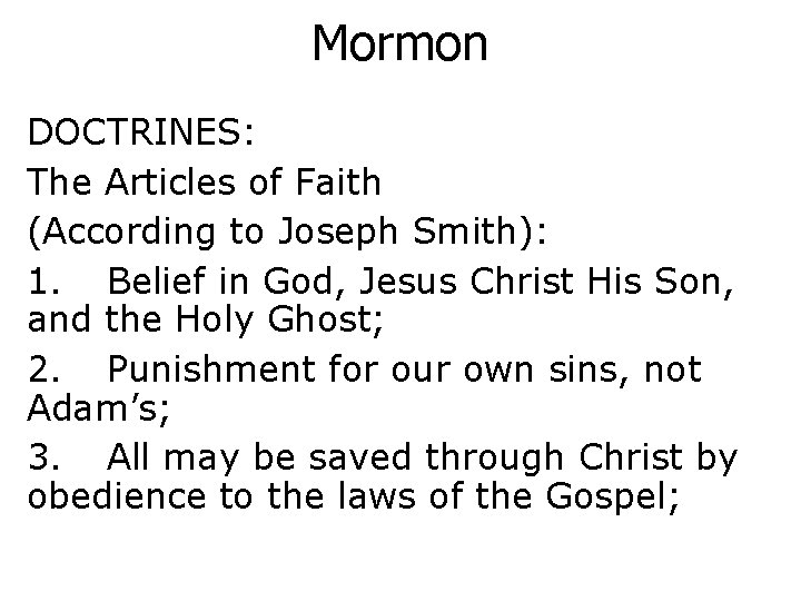 Mormon DOCTRINES: The Articles of Faith (According to Joseph Smith): 1. Belief in God,