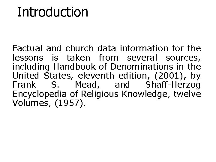 Introduction Factual and church data information for the lessons is taken from several sources,