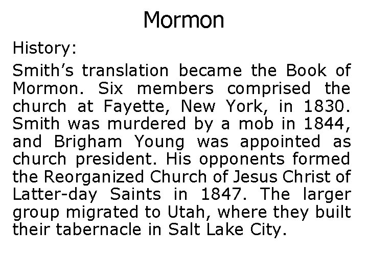 Mormon History: Smith’s translation became the Book of Mormon. Six members comprised the church