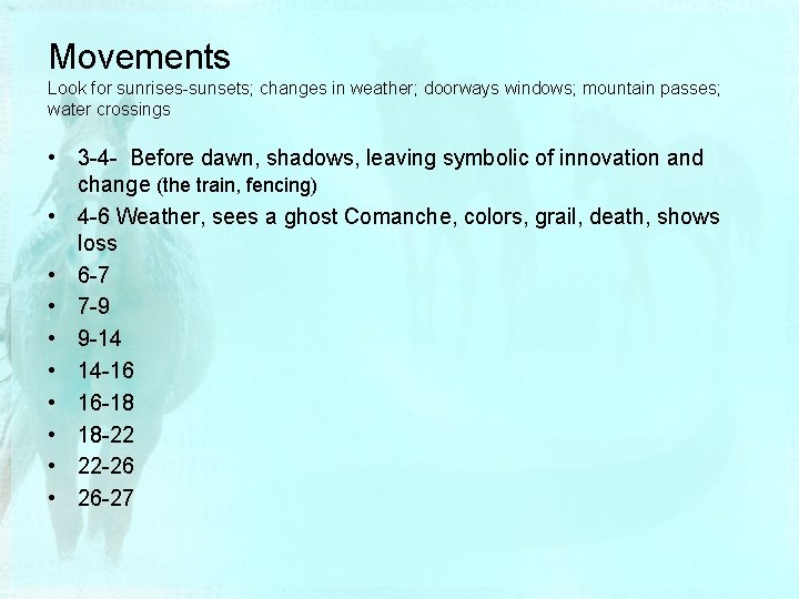 Movements Look for sunrises-sunsets; changes in weather; doorways windows; mountain passes; water crossings •