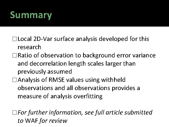 Summary � Local 2 D-Var surface analysis developed for this research � Ratio of