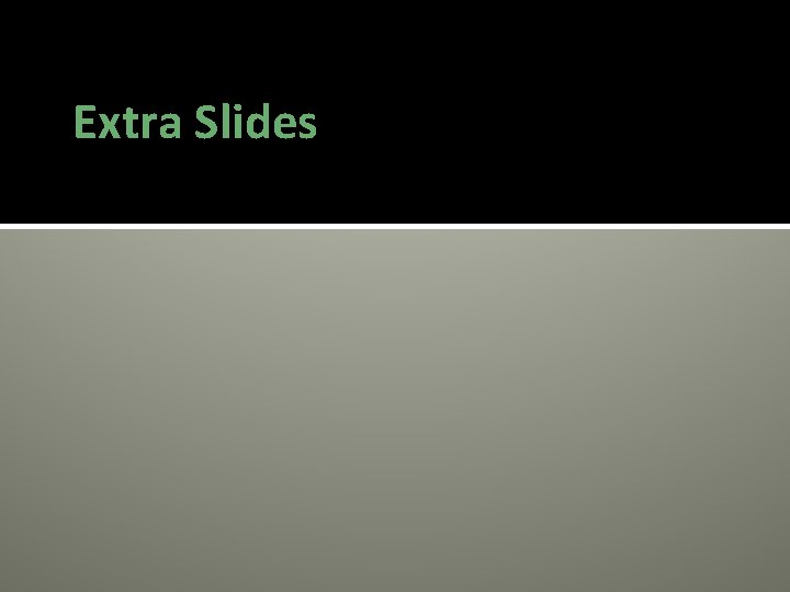 Extra Slides 